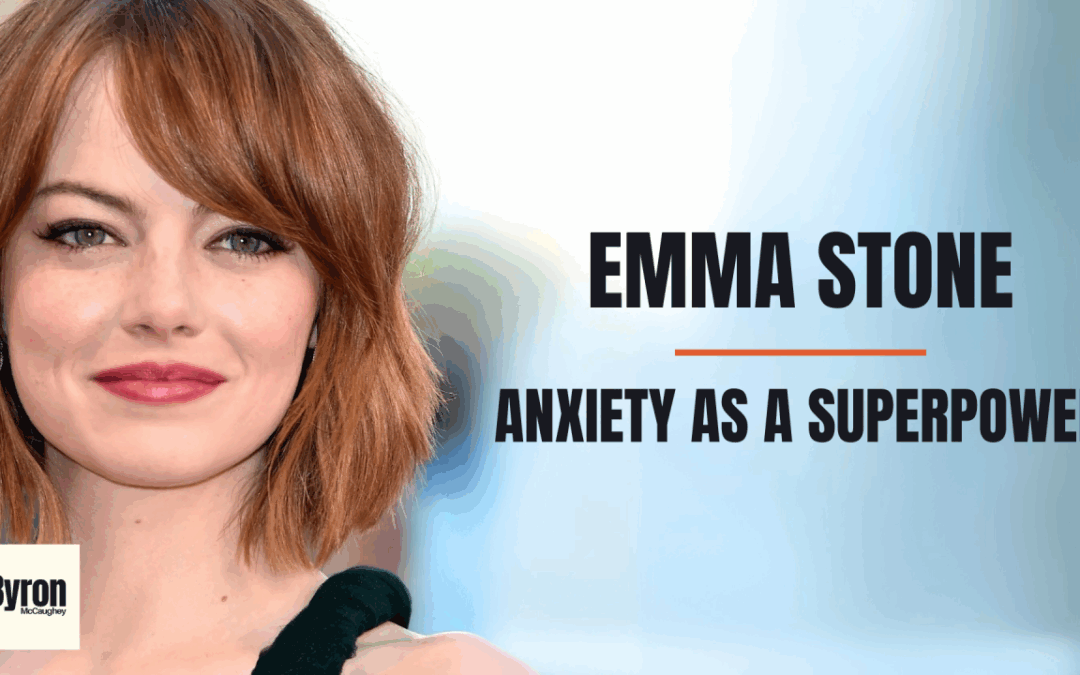 Emma Stone: Anxiety as a superpower
