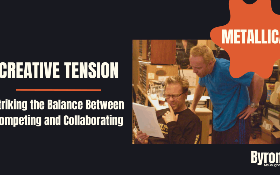 Metallica: Creative Tension – Striking the Balance Between Competing and Collaborating