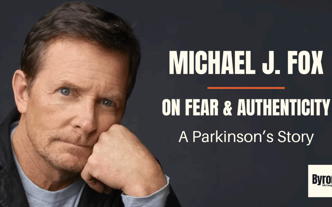 Michael J. Fox: On Fear & Authenticity – A Parkinson’s Story